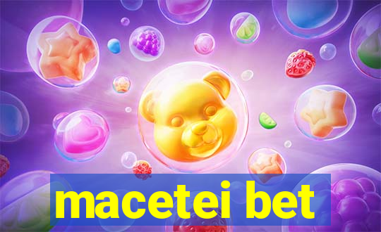 macetei bet